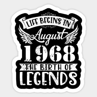 Life Begins In August 1968 The Birth Of Legend Happy Birthday Me Papa Dad Uncle Brother Husband Son Sticker